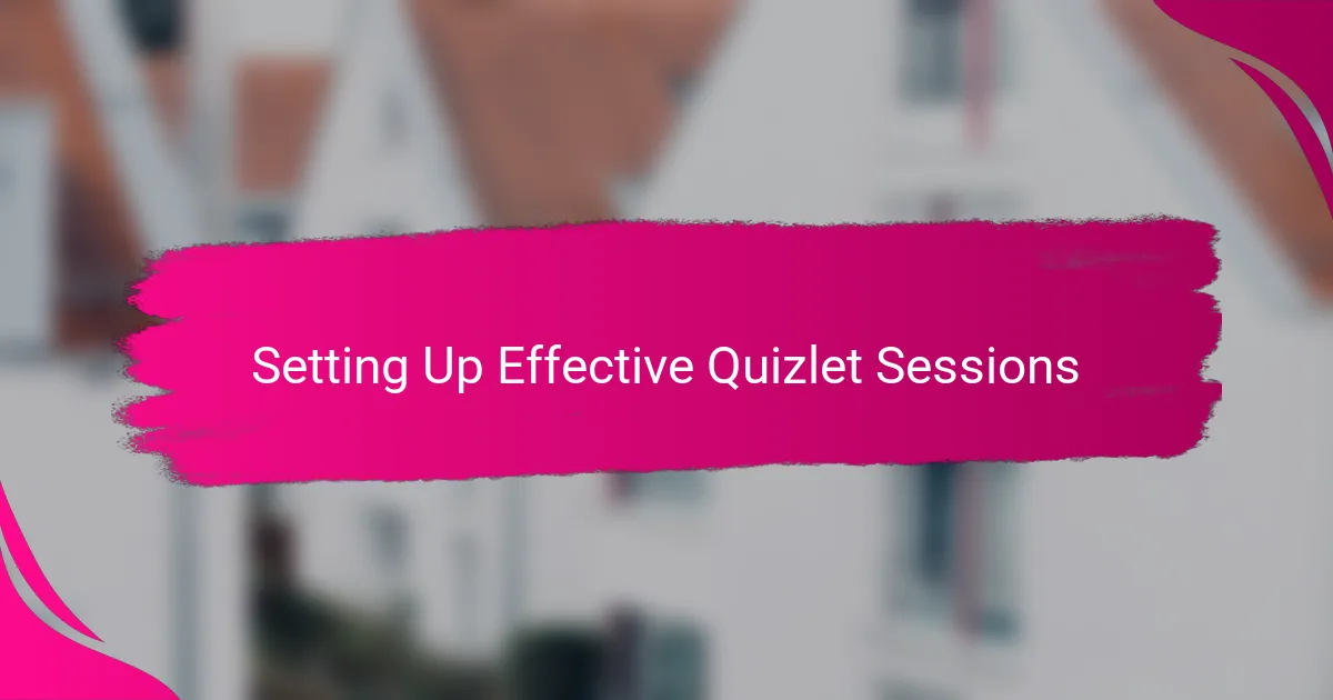 Setting Up Effective Quizlet Sessions