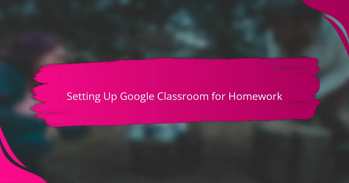 Setting Up Google Classroom for Homework