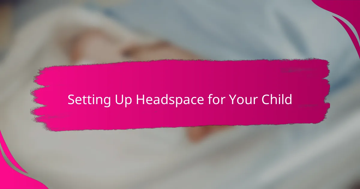 Setting Up Headspace for Your Child