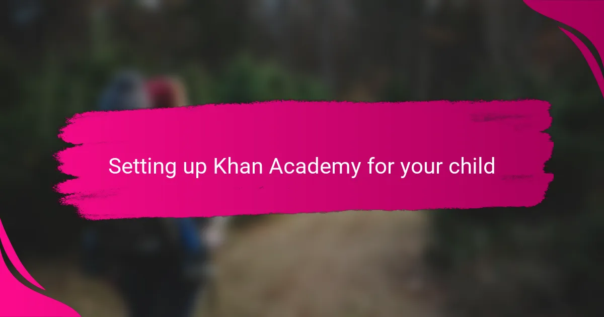 Setting up Khan Academy for your child