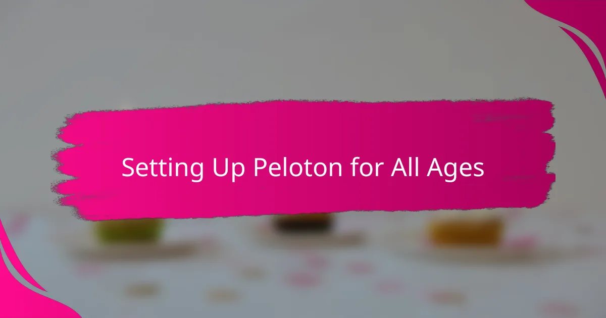 Setting Up Peloton for All Ages