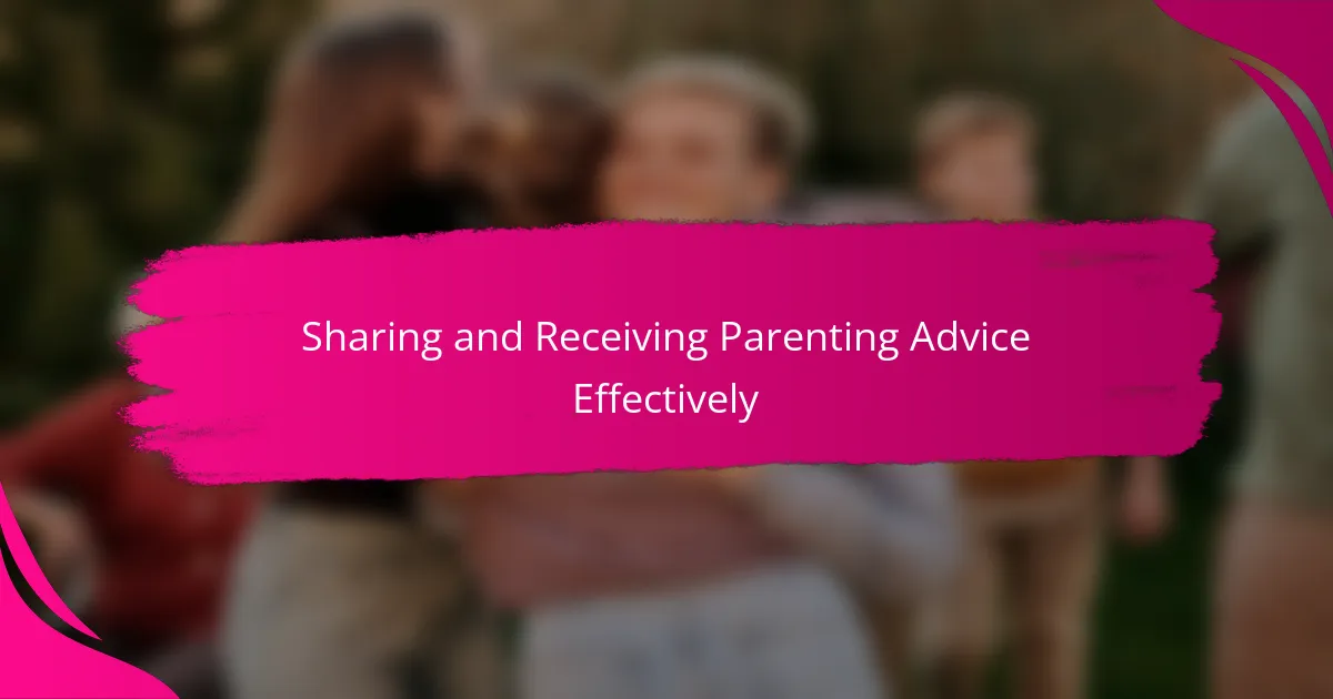 Sharing and Receiving Parenting Advice Effectively
