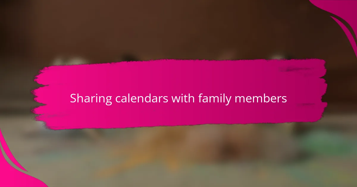 Sharing calendars with family members