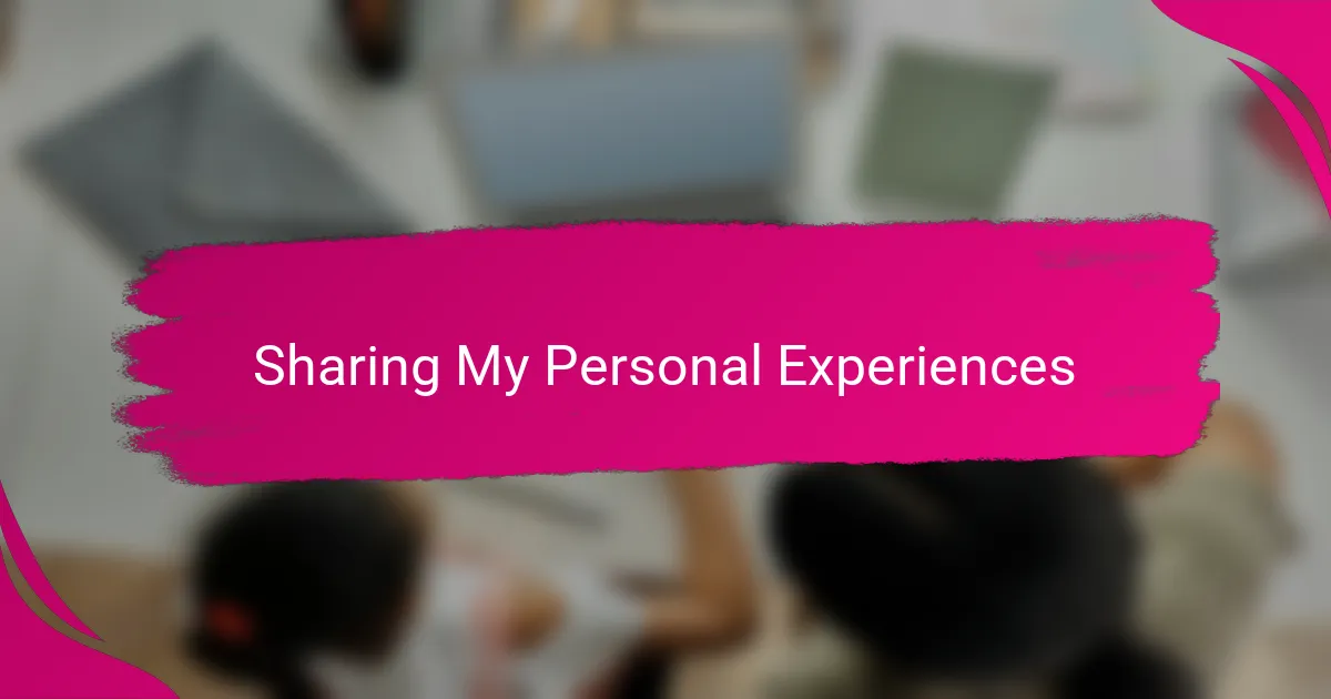 Sharing My Personal Experiences