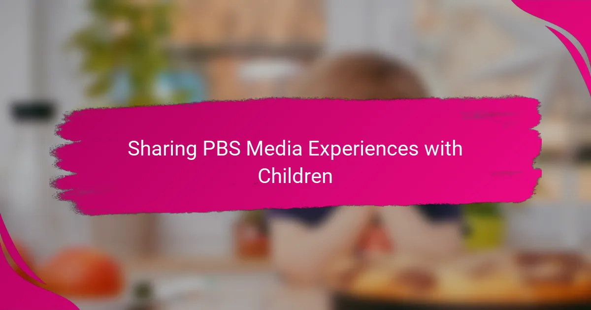 Sharing PBS Media Experiences with Children