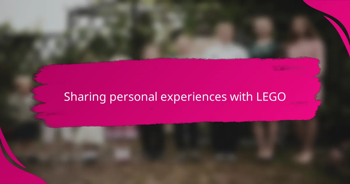 Sharing personal experiences with LEGO