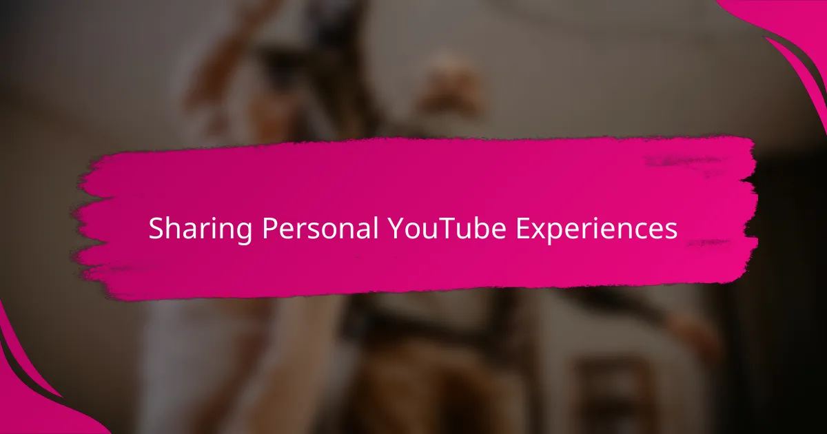 Sharing Personal YouTube Experiences