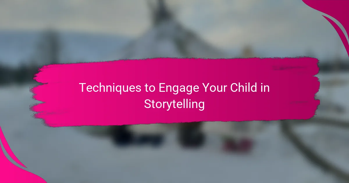 Techniques to Engage Your Child in Storytelling