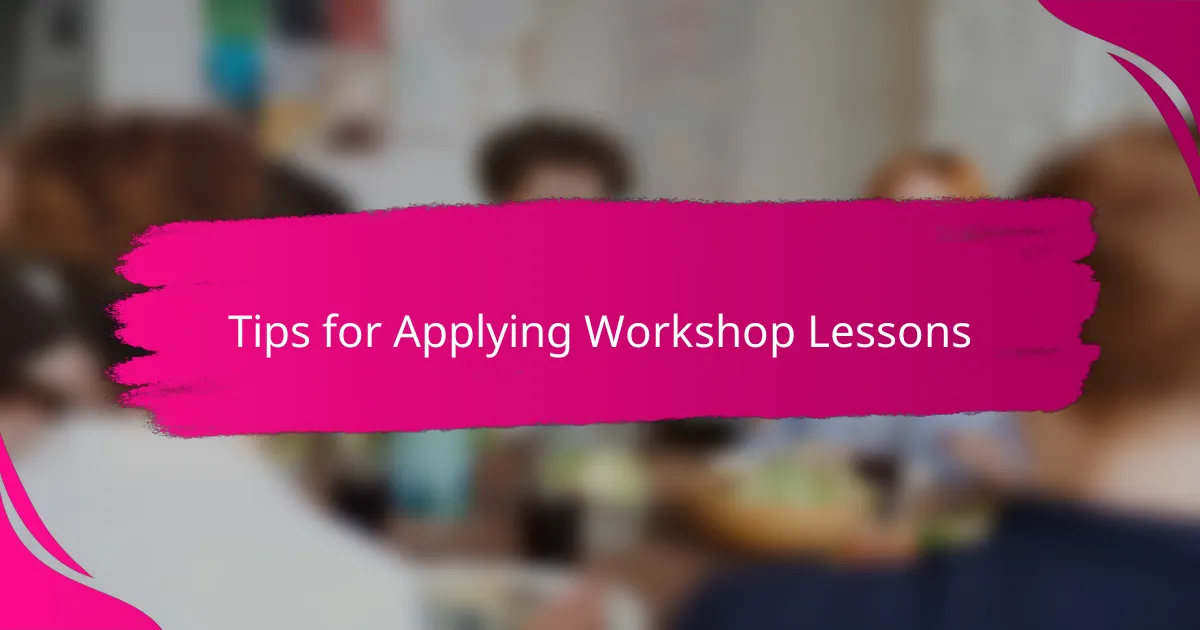 Tips for Applying Workshop Lessons