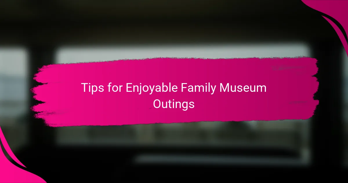 Tips for Enjoyable Family Museum Outings