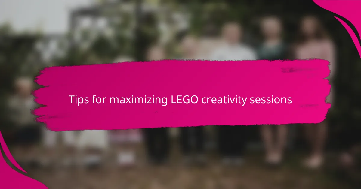 Tips for maximizing LEGO creativity sessions