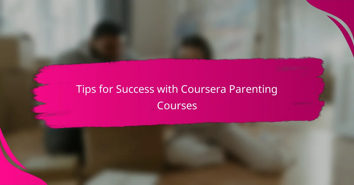 Tips for Success with Coursera Parenting Courses