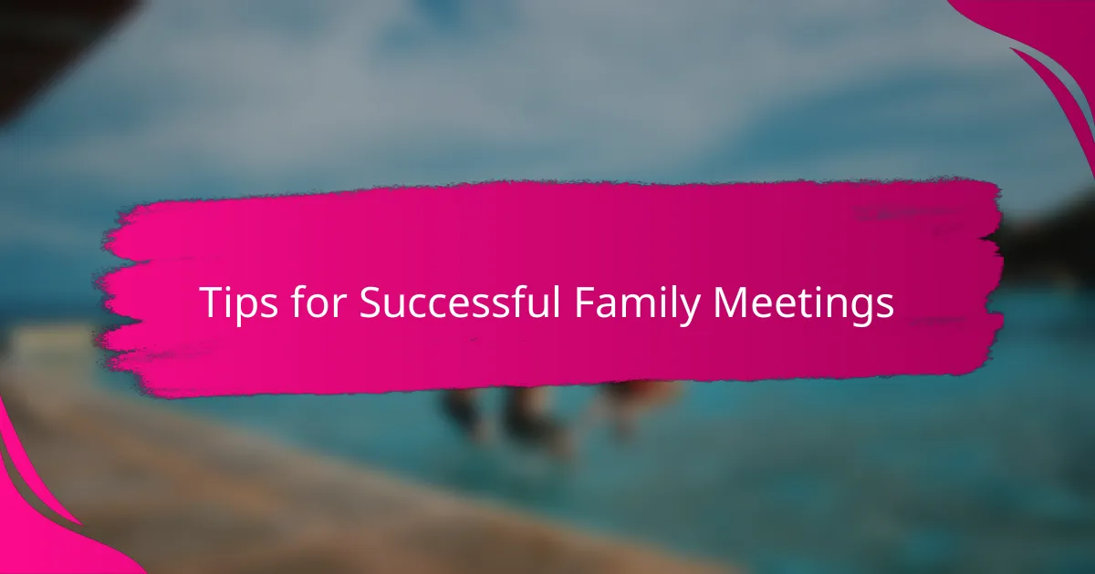 Tips for Successful Family Meetings