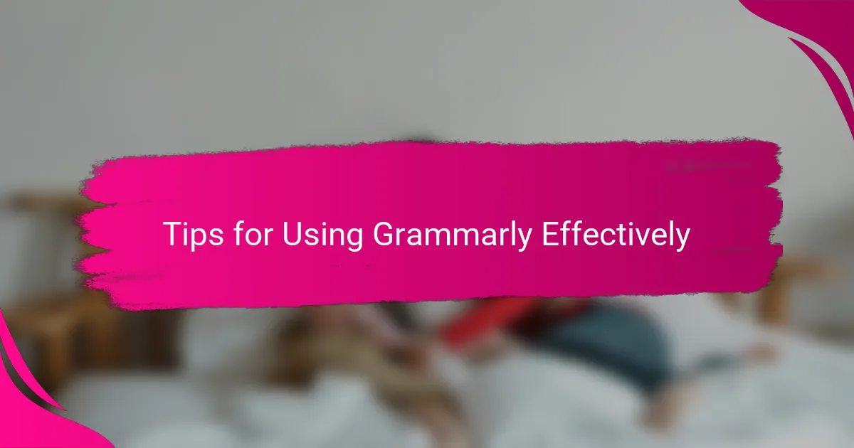 Tips for Using Grammarly Effectively