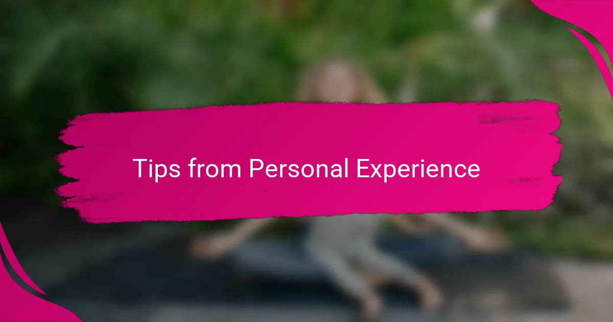 Tips from Personal Experience