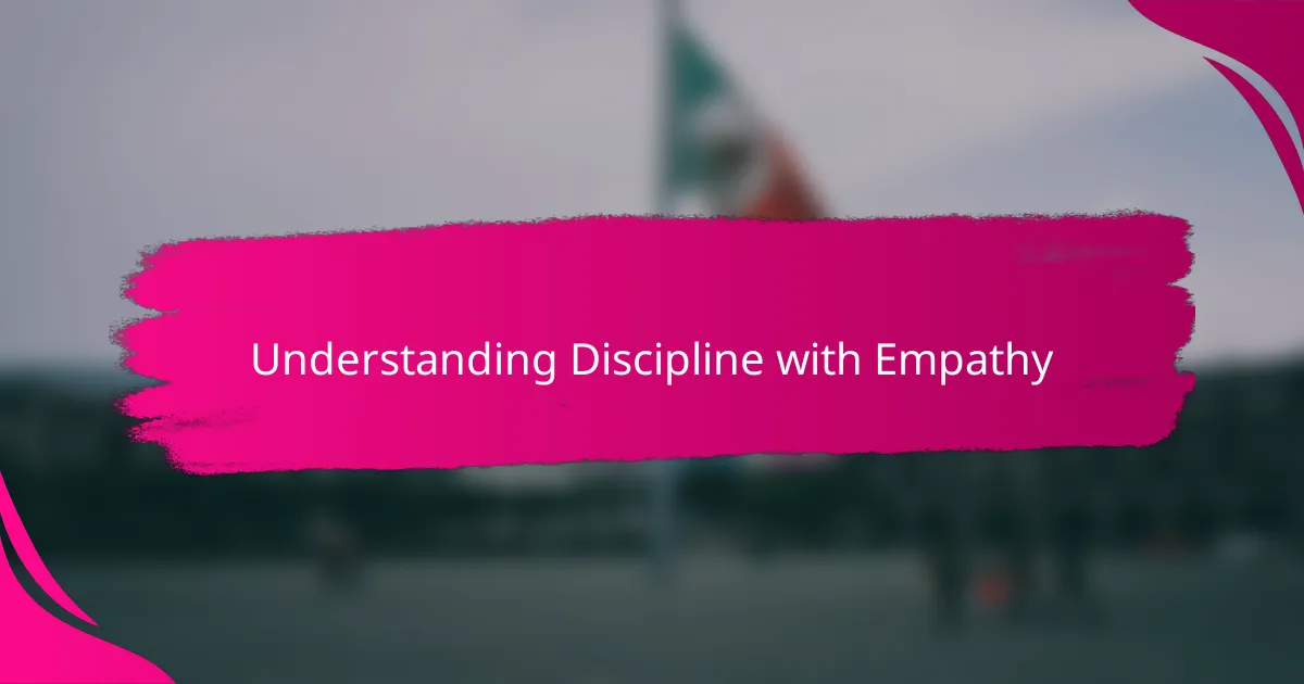 Understanding Discipline with Empathy