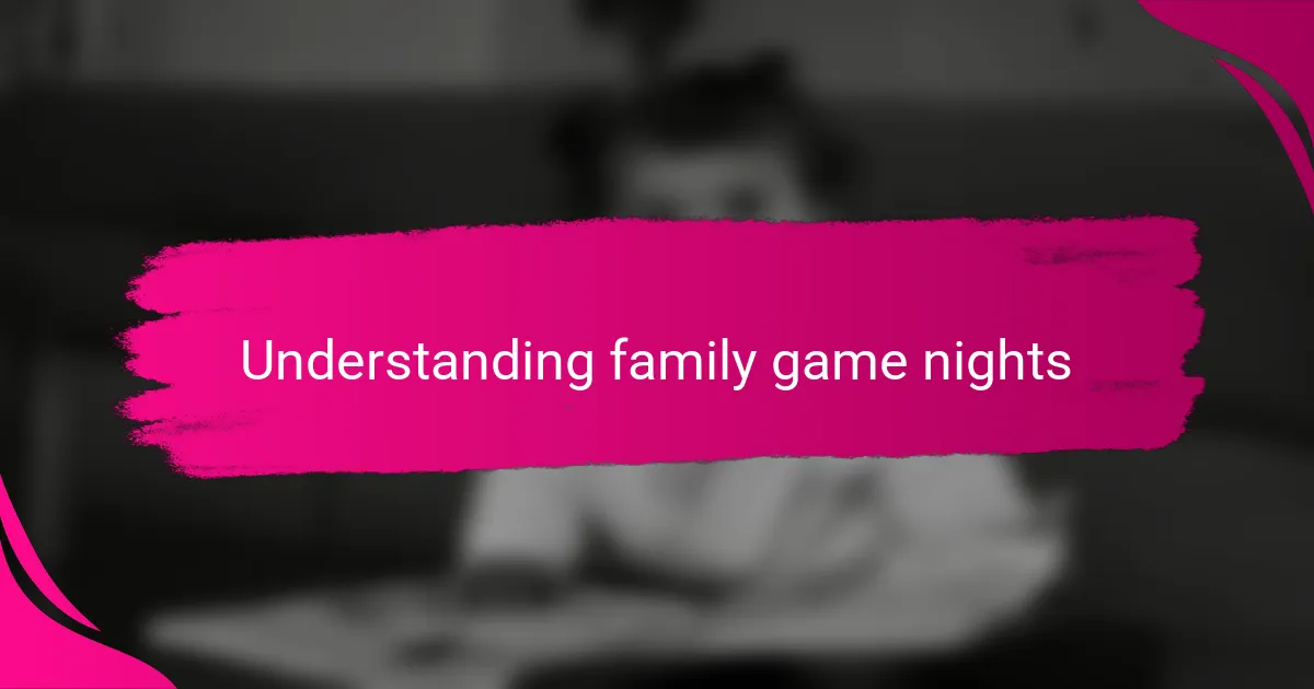 Understanding family game nights