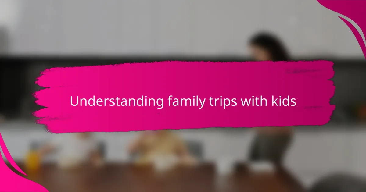 Understanding family trips with kids