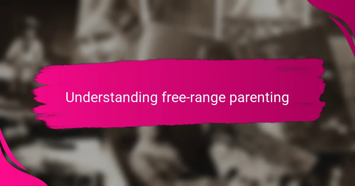 Understanding free-range parenting