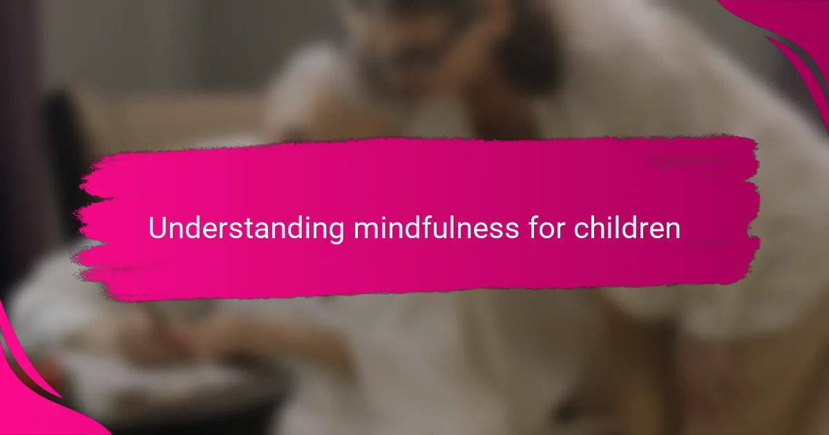 Understanding mindfulness for children