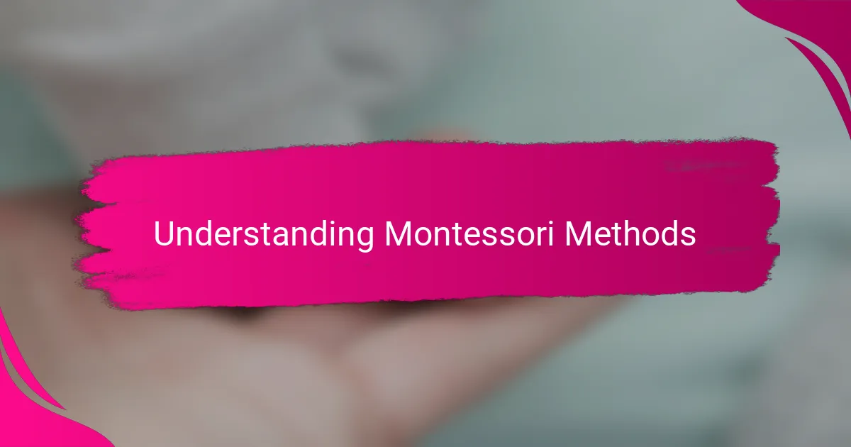 Understanding Montessori Methods