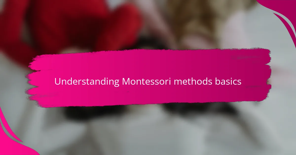 Understanding Montessori methods basics