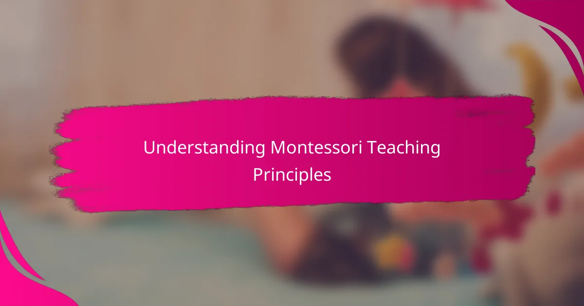 Understanding Montessori Teaching Principles