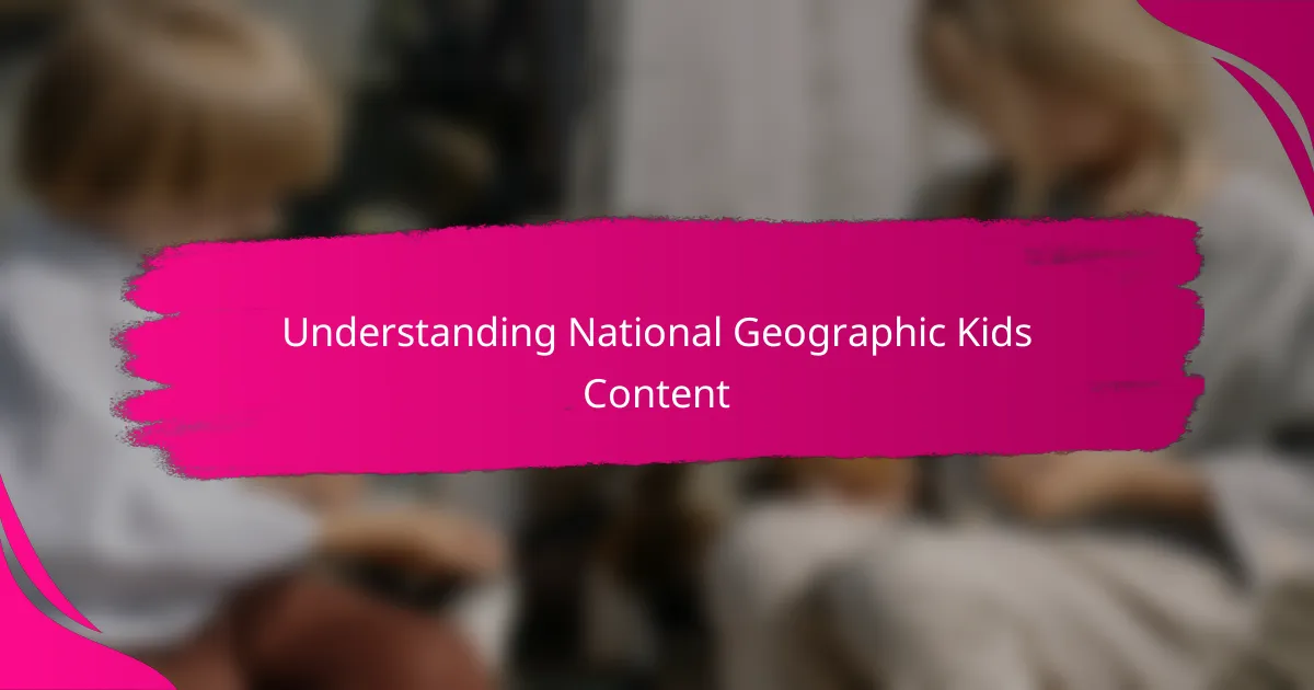 Understanding National Geographic Kids Content