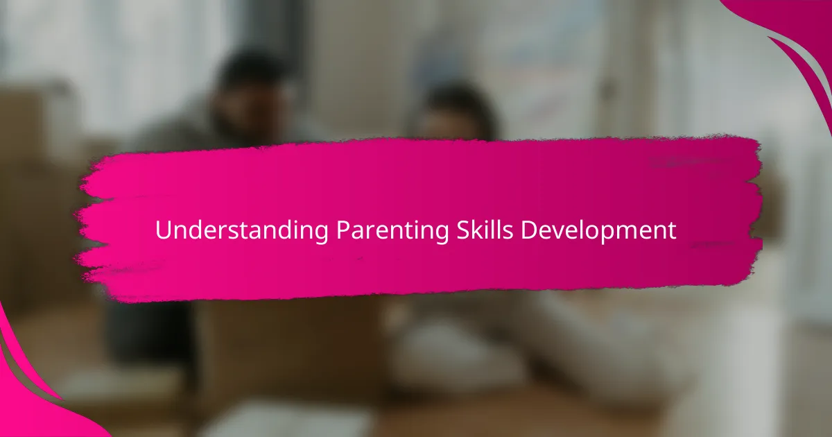 Understanding Parenting Skills Development