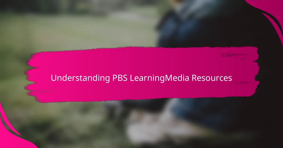 Understanding PBS LearningMedia Resources