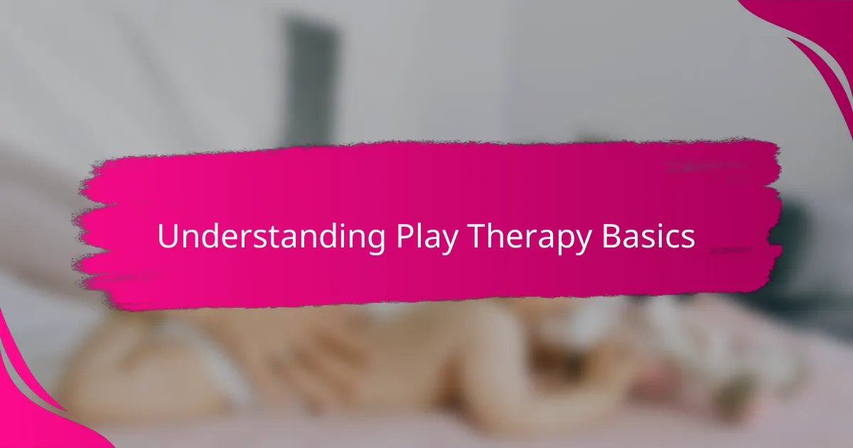Understanding Play Therapy Basics