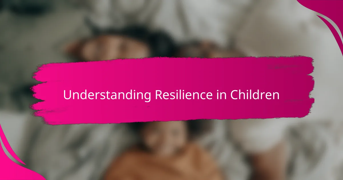 Understanding Resilience in Children
