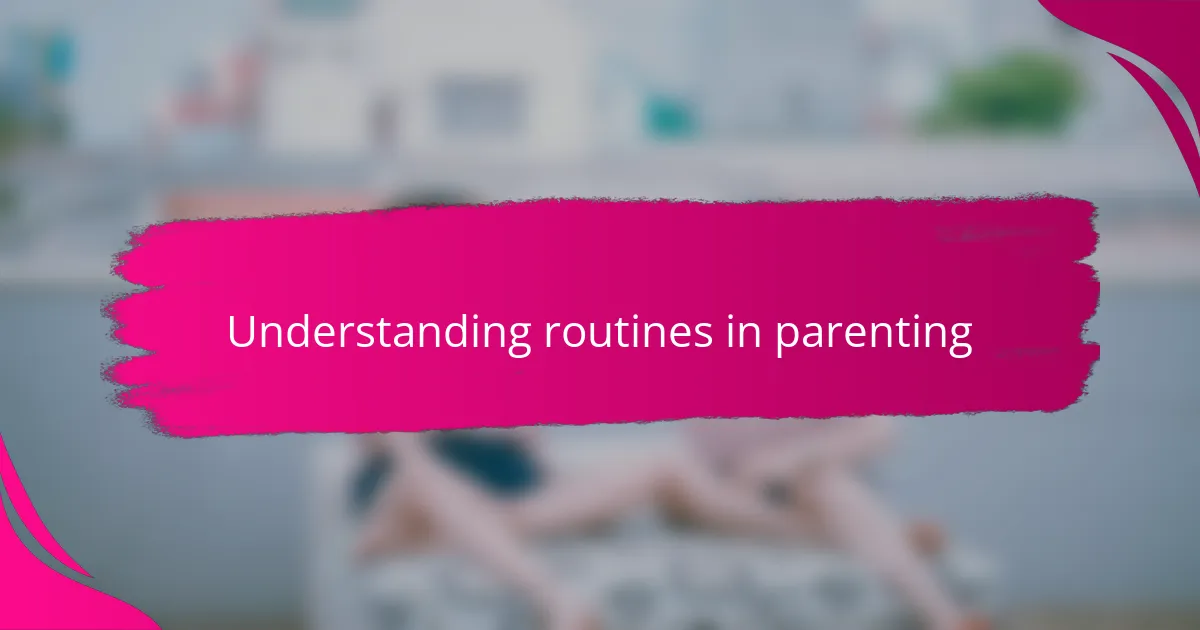 Understanding routines in parenting