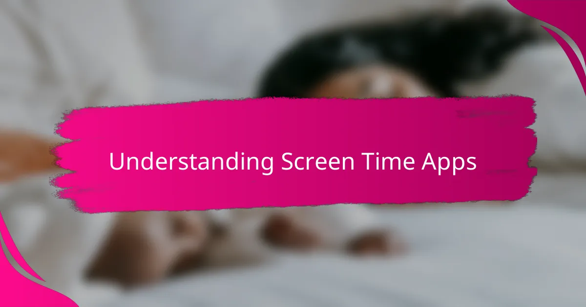 Understanding Screen Time Apps