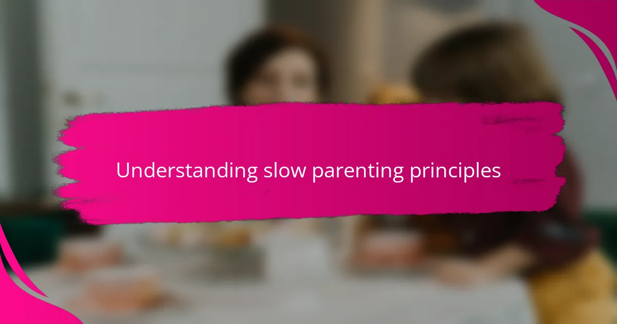 Understanding slow parenting principles