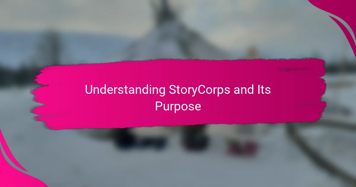 Understanding StoryCorps and Its Purpose