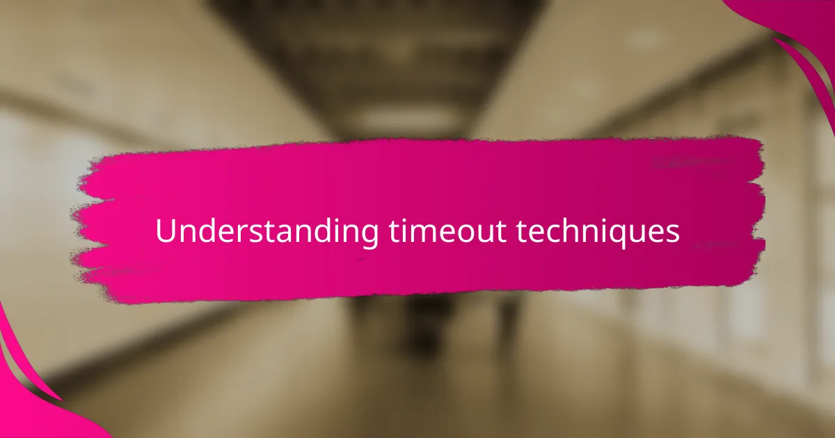 Understanding timeout techniques