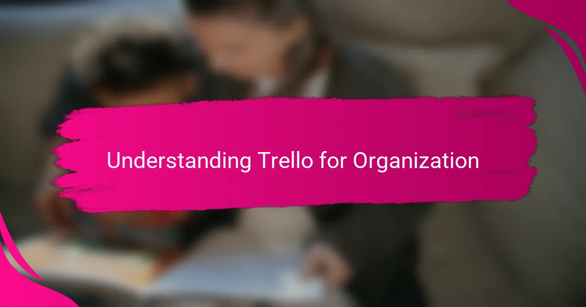 Understanding Trello for Organization
