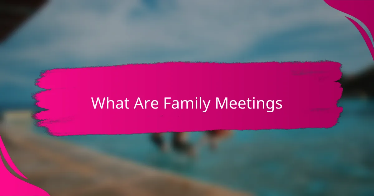 What Are Family Meetings