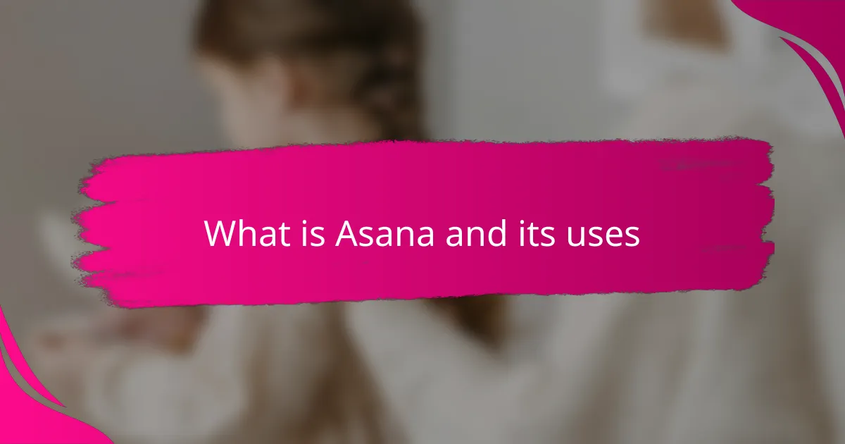 What is Asana and its uses